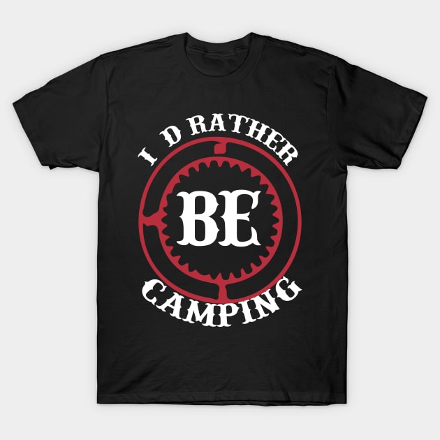 Id Rather Be Camping T Shirt For Women Men T-Shirt by Xamgi